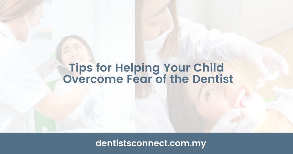 Tips for Helping Your Child Overcome Fear of the Dentist
